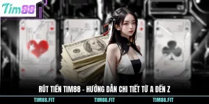 Rút Tiền Tim88 - Hướng Dẫn Chi Tiết Từ A Đến Z