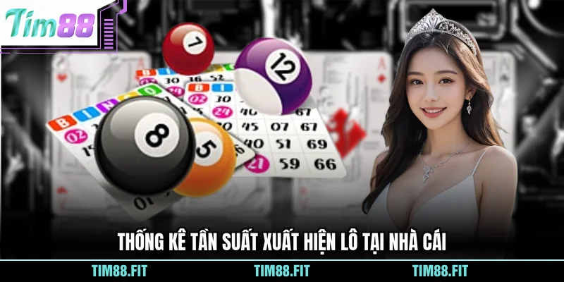 Thống kê tần suất xuất hiện lô tại nhà cái